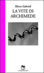 La vite di Archimede di Marco Gabrieli edito da L'Iguana