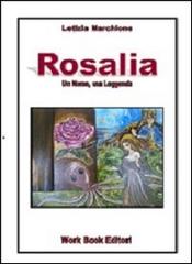Rosalia un nome, una leggenda di Letizia Marchione edito da Work Book Editori
