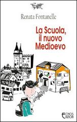 La scuola, il nuovo Medioevo di Renata Fontanelle edito da Echos Edizioni