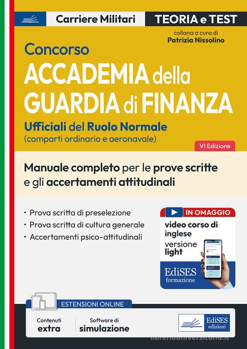 Concorso Accademia della Guardia di Finanza. Manuale completo per le prove scritte e gli accertamenti attitudinali. Con espansione online. Con software di simulazion edito da Edises professioni & concorsi