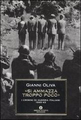 «Si ammazza troppo poco». I crimini di guerra italiani 1940-1943 di Gianni Oliva edito da Mondadori
