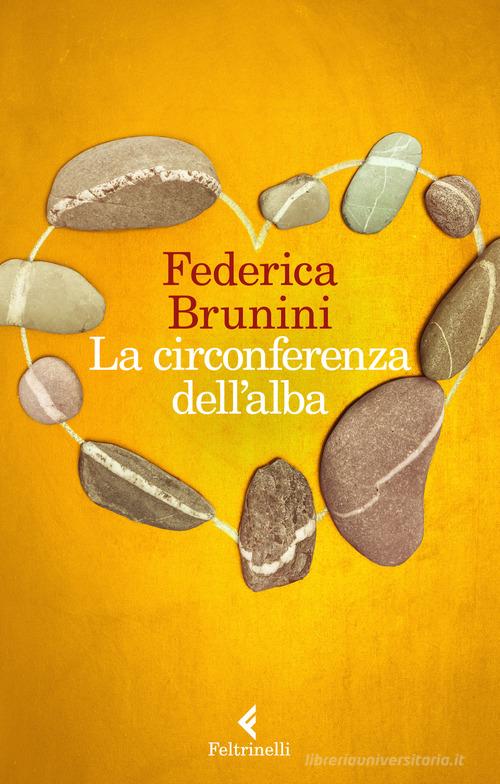 La circonferenza dell'alba di Federica Brunini edito da Feltrinelli