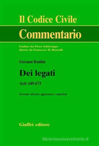 Dei legati. Art. 649-673 di Giovanni Bonilini edito da Giuffrè