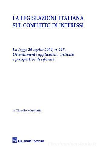 La legislazione italiana sul conflitto di interessi di Claudio Marchetta edito da Giuffrè