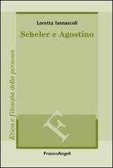 Scheler e Agostino di Loretta Iannascoli edito da Franco Angeli