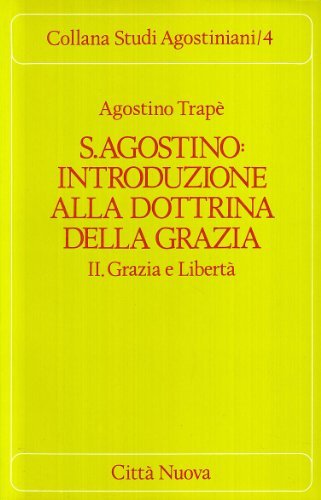 Sant'Agostino: introduzione alla dottrina della grazia vol.2 di Agostino Trapè edito da Città Nuova