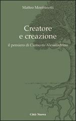Creatore e creazione. Il pensiero di Clemente Alessandrino di Matteo Monfrinotti edito da Città Nuova
