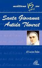 Santa Giovanna Antida Thouret di Lucien Daloz edito da Paoline Editoriale Libri