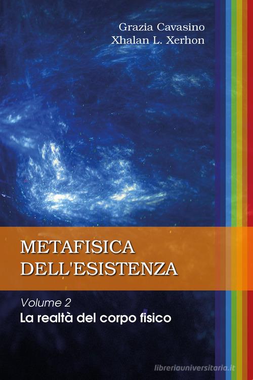 Metafisica dell'esistenza vol.2 di Grazia Cavasino, Xhalan L. Xerhon edito da Youcanprint