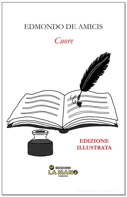 Cuore. Ediz. illustrata di Edmondo De Amicis edito da La Mano