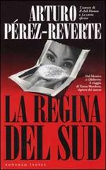La Regina del Sud di Arturo Pérez-Reverte edito da Tropea