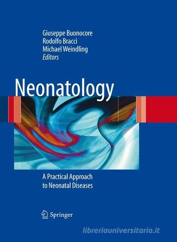 Neonatology. A practical approach to neonatal diseases edito da Springer Verlag