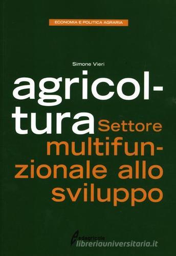 Agricoltura. Settore multifunzionale allo sviluppo di Simone Vieri edito da Edagricole