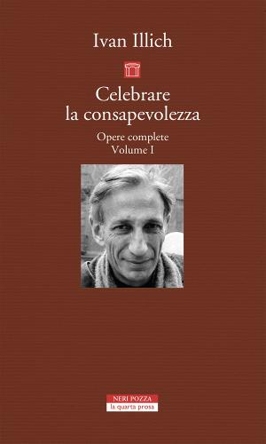 Opere complete vol.1 di Ivan Illich edito da Neri Pozza