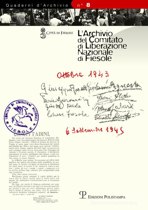 L' archivio del comitato di liberazione nazionale di Fiesole. Inventario edito da Polistampa