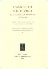 L' assoluto e il divino. La teologia cristiana di Hegel. Ediz. italiana e tedesca edito da Fabrizio Serra Editore