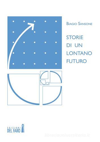 Storie di un lontano futuro di Biagio Sansone edito da Edizioni del Faro