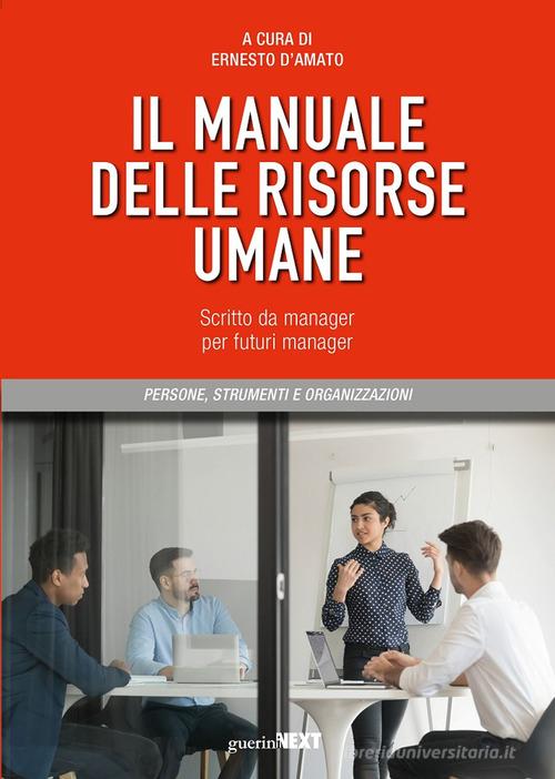 Il manuale delle risorse umane. Scritto da manager per futuri manager edito da Guerini Next