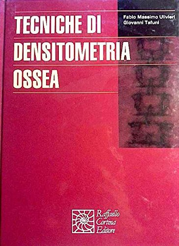 Tecniche di densitometria ossea di Fabio M. Ulivieri, Giovanni Tafuni edito da Raffaello Cortina Editore