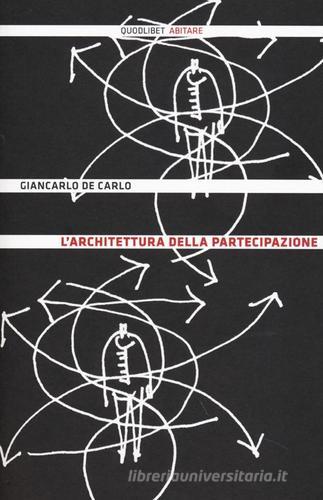 L' architettura della partecipazione. Ediz. illustrata di Giancarlo De Carlo edito da Quodlibet