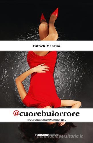 @Cuorebuiorrore di Patrick Mancini edito da Fontana Edizioni