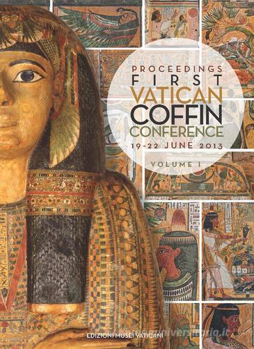 Proceedings first Vatican Coffin Conference (19-22 June 2013) edito da Edizioni Musei Vaticani