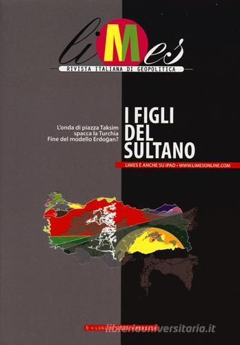 Limes. Rivista italiana di geopolitica (2013) vol.6 edito da L'Espresso (Gruppo Editoriale)