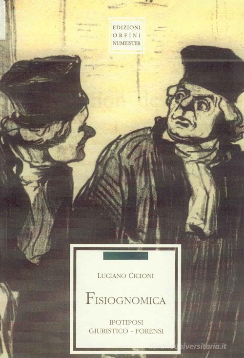 Fisiognomica. Ipotiposi giuristico-forensi di Luciano Cicioni edito da Ass. Orfini-Numeister