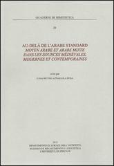 Au-delà de l'arabe standard moyen arabe et arabe mixte dans les sources medievales, modernes et contemporaines edito da Dip. Linguistica (Firenze)