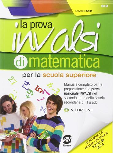 La prova INVALSI di matematica. Manuale completo per la preparazione alla prova nazionale INVALSI. Per la 2ª classe delle Scuole superiori di Salvatore Grillo edito da Simone per la Scuola