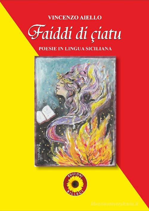 Faiddi di çiatu. Poesie in lingua siciliana di Vincenzo Aiello edito da Billeci