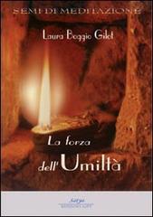 La forza dell'umiltà di Laura Boggio Gilot edito da Satya (Roma)