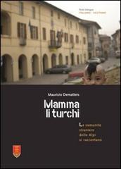 Mamma li turchi. Le comunità straniere delle alpi si raccontano. Ediz. multilingue di Maurizio Dematteis edito da Chambra d'Òc