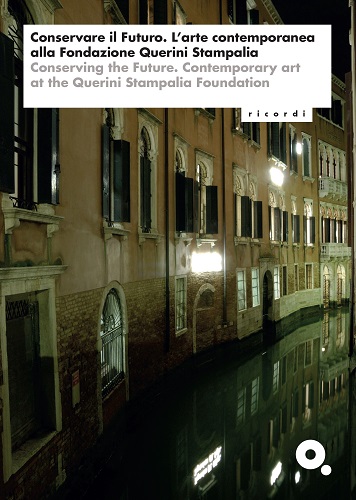 Conservare il futuro. L'arte contemporanea alla Fondazione Querini Stampalia. Ediz. multilingue edito da Fondazione Querini Stampalia