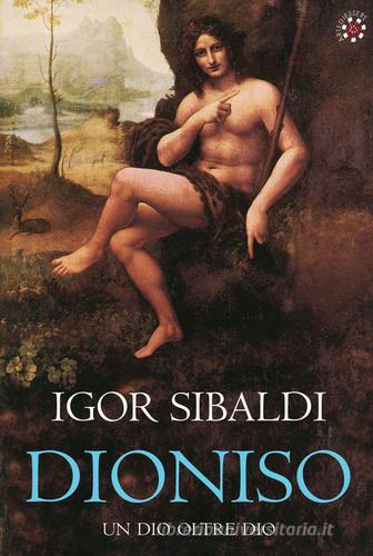Dioniso. Un dio oltre dio di Igor Sibaldi edito da Arte di Essere (Campagnano)