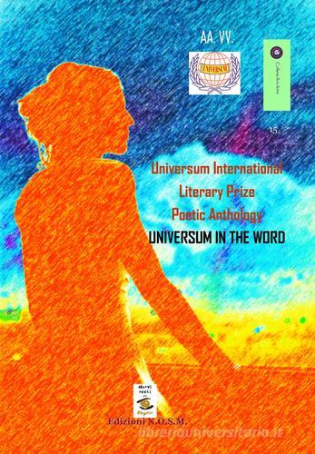 Universum international. Literary prize poetic anthology universum in the word. Antologia concorso internazionale letterario «Universum» edito da N.O.S.M.
