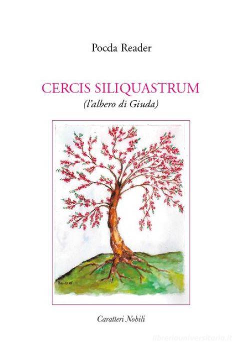 Cercis siliquastrum (l'albero di Giuda) di Pocda Reader edito da Danilo Zanetti Editore