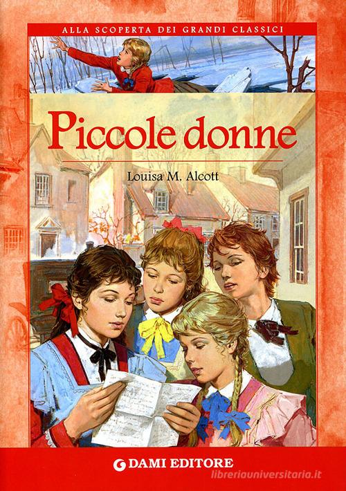 Piccole donne di Louisa May Alcott edito da Dami Editore