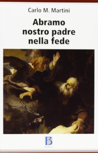 Abramo nostro padre nella fede di Carlo Maria Martini edito da Borla