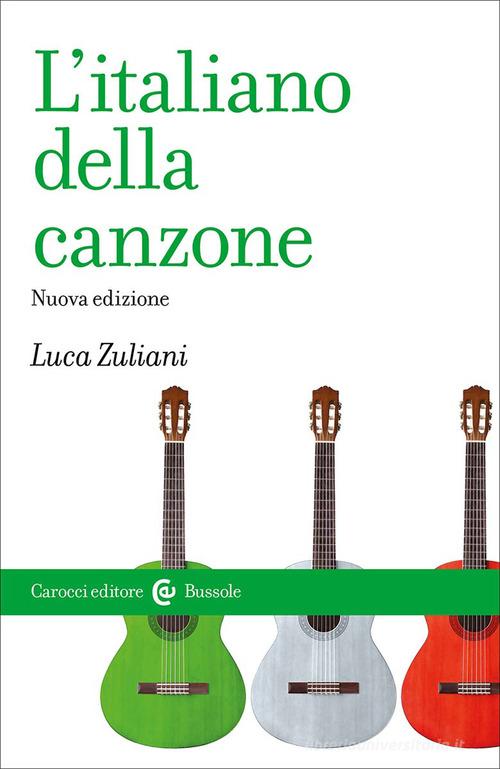 L'italiano della canzone di Luca Zuliani edito da Carocci