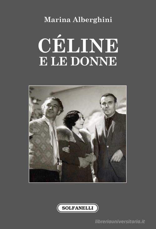 Céline e le donne di Marina Alberghini edito da Solfanelli