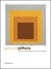 Pensare pittura. Una linea internazionale di ricerca negli anni settanta. Catalogo della mostra (Genova, 17 aprile-11 ottobre 2009). Ediz. italiana e inglese edito da Silvana