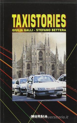 Taxistories di Stefano Bettera, Giulia Galli edito da Mursia (Gruppo Editoriale)