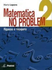 Matematica no problem. Per le Scuole superiori vol.2 di Mario Lepora edito da Petrini