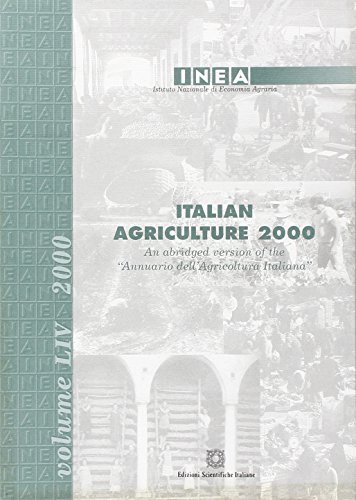 Italian agriculture 2000. An abridged version of the «Annuario dell'agricoltura italiana» edito da Edizioni Scientifiche Italiane