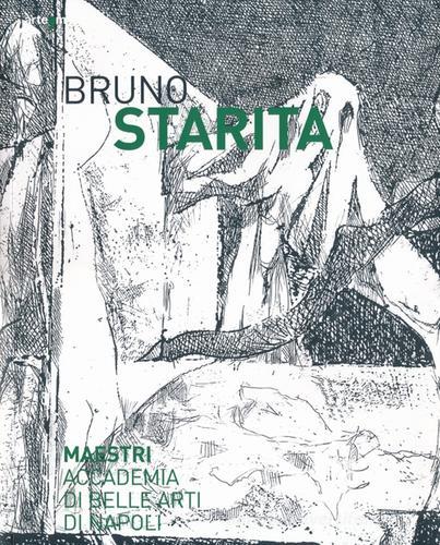 Bruno Starita. Catalogo della mostra (29 ottobre 2013-25 gennaio 2014). Ediz. illustrata edito da artem