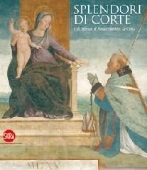 Splendore di corte. Gli Sforza, il Rinascimento, la città edito da Skira