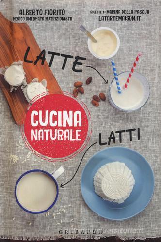 Latte, latti di Alberto Fiorito, Marina Della Pasqua edito da Gribaudo