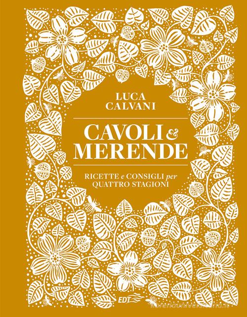 Cavoli & merende. Ricette e consigli per quattro stagioni di Luca Calvani edito da EDT