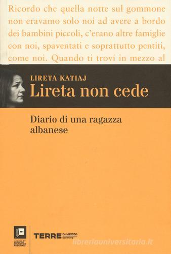 Lireta non cede. Diario di una ragazza albanese di Lireta Katiaj edito da Terre di Mezzo